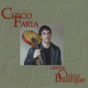 CHICO FARIA / シコ・ファリア / カンタ・シコブアルキ