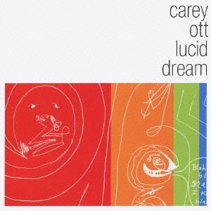 CAREY OTT / キャリー・オット / ルシド・ドリーム / lucid dream