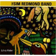 SIM REDMOND BAND / シム・レッドモンド・バンド / ライフ・イズ・ウォーター