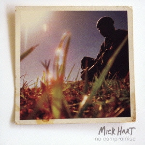 MICK HART / ミック・ハート / ノー・カンプロマイズ / NO COMPROMISE