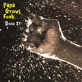 PAPA GROWS FUNK / パパ・グロウズ・ファンク / ドゥーイン・イット