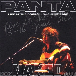 PANTA / パンタ / 2002 NAKED TOUR~LIVE AT THE DOORS 15-16 JUNE 2002 / 2002 NAKED TOUR - LIVE AT THE DOORS 15-16 JUNE 2002