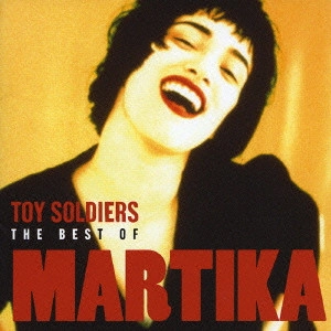 MARTIKA / マルティカ / トイ・ソルジャー:ザ・ベスト・オブ・マルティカ / TOY SOLDIERS - THE BEST OF MARTIKA
