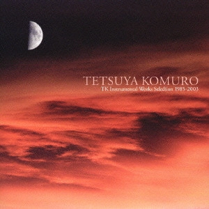 TETSUYA KOMURO / 小室哲哉 / TK Instrumental Works Selection 1985-2003 / TK INSTRUMENTAL WORKS SELECTION 1985-2003