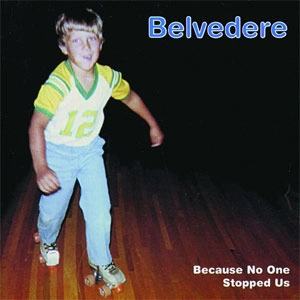 BELVEDERE / ＢＥＣＡＵＳＥ　ＮＯ　ＯＮＥ　ＳＴＯＰＰ
