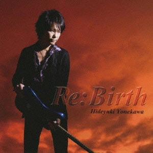 HIDEYUKI YONEKAWA / 米川英之 / Re:Birth / RE: BIRTH