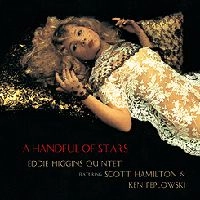 EDDIE HIGGINS & SCOTT HAMILTON & KEN PEPLOWSKI  / エディ・ヒギンズ&スコット・ハミルトン&ケン・ペプロウスキー / ハンドフル･オブ･スターズ