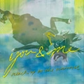 REACH UP TO THE UNIVERSE / リーチアップトゥーザユニバース / Ｙｏｕ＆Ｍｅ