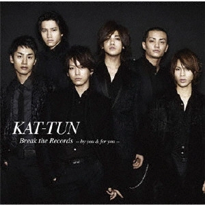 KAT-TUN / Break the Records -by you & for you- / BREAK THE RECORDS -BY YOU & FOR YOU-