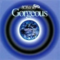 808 STATE / 808ステイト / GORGEOUS（デラツクスエデシヨン)