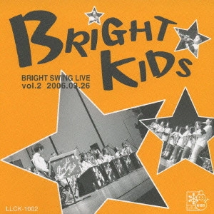 BRIGHT KIDS / BRIGHT SWING LIVE vol.2 2006.03.26 / BRIGHT SWING LIVE VOL.2 2006.03.26