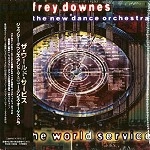 GEOFFREY DOWNES/NEW DANCE ORCHETRA / ジェフリー・ダウンズ&ニュー・ダンス・オーケストラ / ザ･ワールド･サービス（紙）