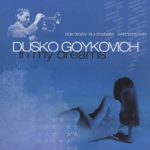 DUSKO GOYKOVICH / ダスコ・ゴイコヴィッチ / IN MY DREAMS / イン・マイ・ドリームス
