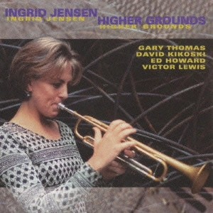 INGRID JENSEN / イングリッド・ジェンセン / ハイヤー・グラウンド / HIGHER GROUNDS