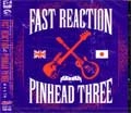 FAST REACTION:PINHEAD THREE / ファストリアクションズ：ピンへッドスリー / ＦＡＳＴ　ＲＥＡＣＴＩＯＮ：ＰＩＮＨＥＡ