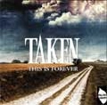 TAKEN / テイクン / デイスイズフオ-エバ-ザビ-サイドコレクシヨントリビユ-トトウ-テイク