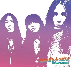 THE EASY WALKERS / ｇｏｒｉｌｌａ★ｓｅｘｙ