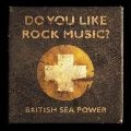 BRITISH SEA POWER / ブリティッシュ・シー・パワー / ドゥ・ユー・ライク・ロック・ミ