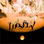 LOOSELY / ルーズリー / Ｍｏｉｒｅ　Ａｒｔ　Ｍｕｓｅｕ
