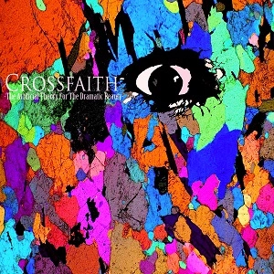 Crossfaith / クロスフェイス / アーティフィシャル・セオリー・フォー・ザ・ドラマティック・ビューティー