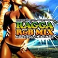 DJ MIKE-MASA / DJマイク・マサ / ＲＡＧＧＡ　Ｒ＆Ｂ　ＭＩＸ