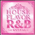 V.A. / HOUSE FLAVOR R&B CRYSTAL