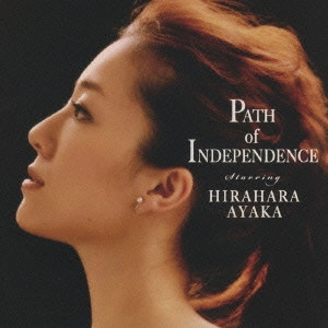 AYAKA HIRAHARA / 平原綾香 / パス・オブ・インディペンデンス / PATH OF INDEPENDENCE