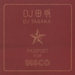 DJ TASAKA / DJタサカ / PASSPORT FOR DISCO