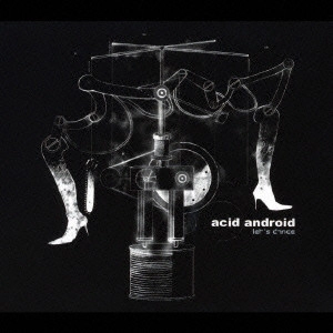 acid android / アシッド・アンドロイド / let’s dance