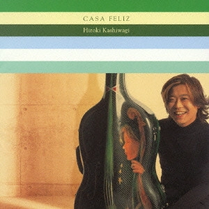 HIROKI KASHIWAGI / 柏木広樹 / カーザ・フェリース / CASA FELIZ