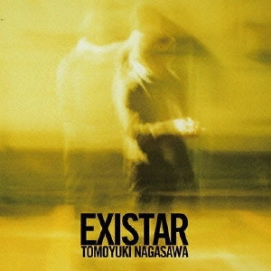 TOMOYUKI NAGASAWA / 長澤知之 / EXISTAR