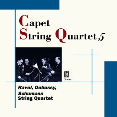 QUATUOR CAPET / カペー四重奏団  / ラヴェル&ドビュッシー:弦楽四重奏曲/シューマン:弦楽四重奏曲第1番 / RAVEL & DEBUSSY: STRING QUARTETS / SCHUMANN: STRING QUARTET NO.1 