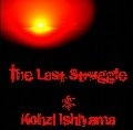 KOHZI ISHIYAMA / ＴＨＥ　ＬＡＳＴ　ＳＴＲＵＧＧＬＥ