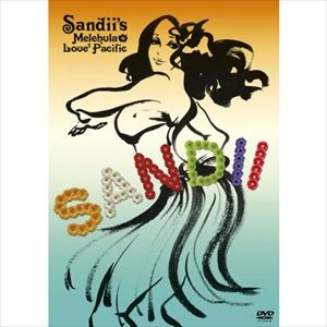 SANDII / サンディー / SANDII’S MELEHULA LOVE2 PACIFIC