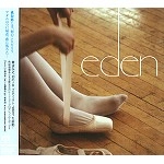 EDEN (PROG: JPN) / エデン / ｅｄｅｎ