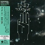 THE ENID (PROG) / エニド / タッチ･ミー