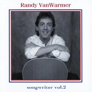 RANDY VANWARMER / ランディ・ヴァンウォーマー / ソングライター vol.2 / SONGWRITER VOL.2