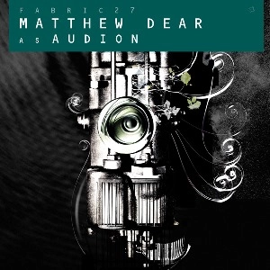 V.A.(MIXED BY MATTHEW DEAR AS AUDION) / ファブリック２７