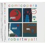 ROBERT WYATT / ロバート・ワイアット / コミックオペラ