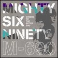 MIGHTY SIX NINETY / マイティ・シックス・ナインティ / チアーズ・トゥ・ザ・ビター・エンド