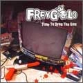 FREYGOLO / フレイゴロ / タイム・トゥ・ドロップ・ザ・ガ