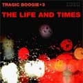 LIFE AND TIMES / ライフアンドタイムス / ＴＲＡＧＩＣ　ＢＯＯＧＩＥ