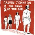CALVIN JOHNSON AND THE SONS OF THE SOIL / キャルヴィン・ジョンソン・アンド・サンズ・オブ・ソイル / キャルヴィン・ジョンソン・アンド・サンズ
