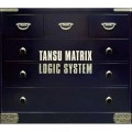 Logic System / ロジック・システム / ＴＡＮＳＵ　ＭＡＴＲＩＸ