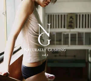NATURALLY GUSHING / NATURALLY GUSHING VOL.1