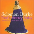 SOLOMON BURKE / ソロモン・バーク / ザッツ・ヘヴィ・ベイビー