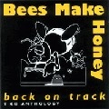 BEES MAKE HONEY / ビーズ・メイク・ハニー / バック・オン・トラック