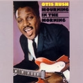 OTIS RUSH / オーティス・ラッシュ / モーニング・イン・ザ・モーニング