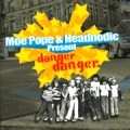 MOE POPE & HEADNODIC / ｄａｎｇｅｒ　ｄａｎｇｅｒ