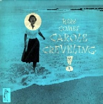CAROLE CREVELING / キャロル・クレヴェリング / ヒア・カムズ・キャロル・クレヴェリング